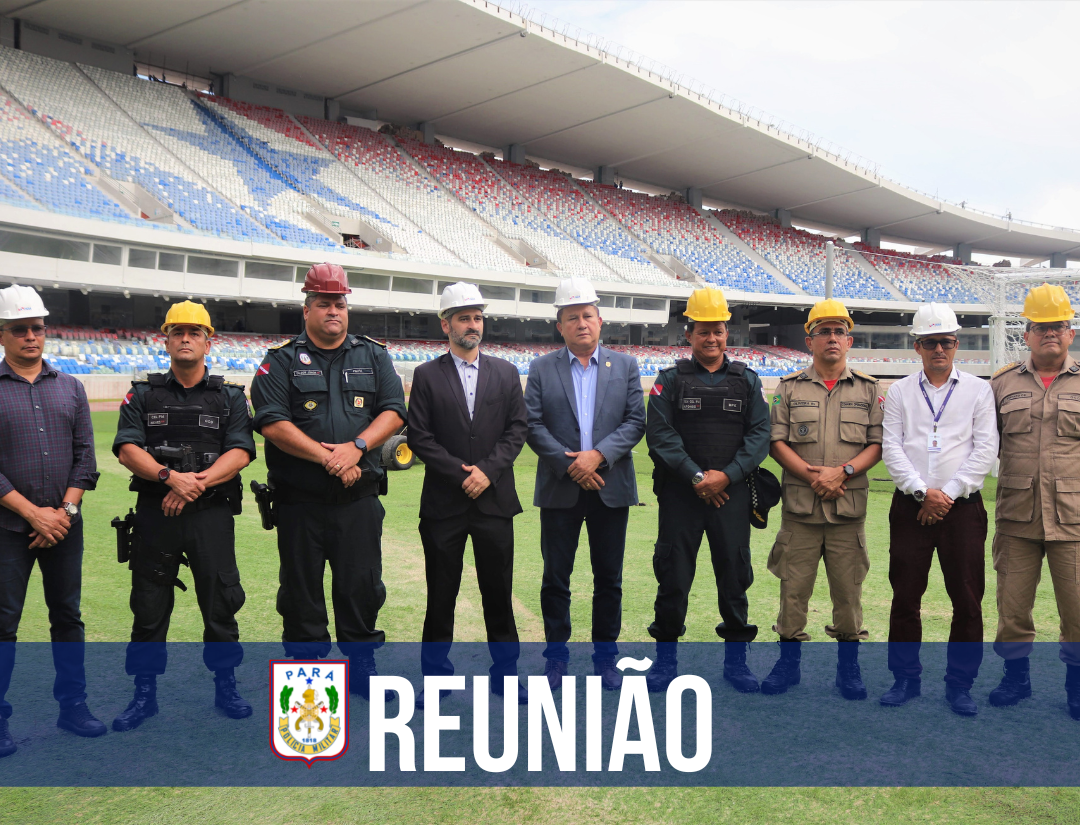 Reunião dos órgãos de segurança para a entrega do Novo Mangueirão