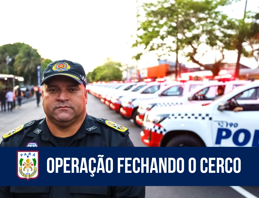 PM deflagra a operação “Fechando o Cerco’’ em todo o Estado.