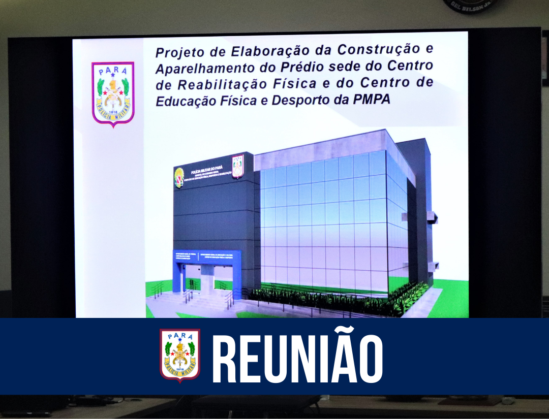 Reunião sobre a construção do novo Centro de Reabilitação Física e do Centro de Educação Física e Desporto da PMPA