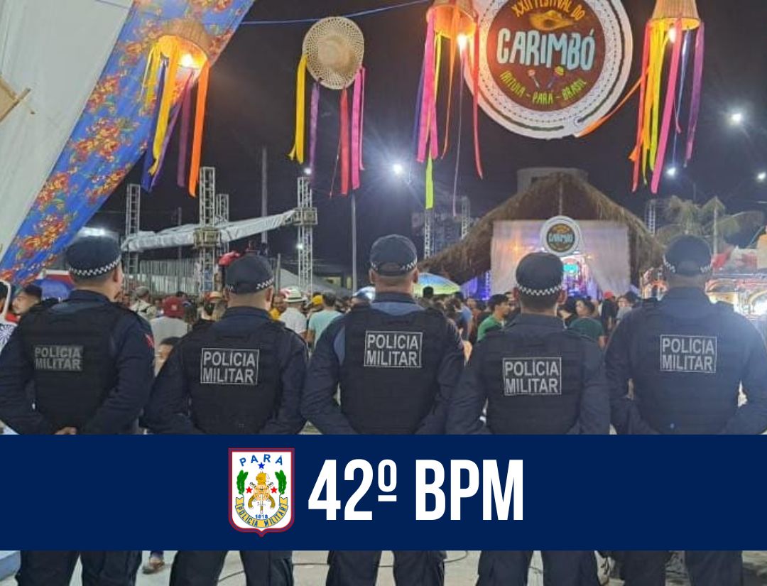 42° BPM intensifica policiamento durante o XXII Festival do Carimbó no município de Irituia
