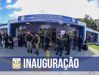 Novo prédio do 30º Batalhão da Polícia Militar amplia segurança em Ananindeua