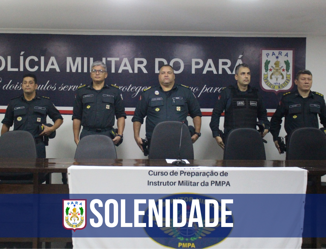 PM realiza solenidade do Curso de Preparação de Instrutor Militar da PMPA