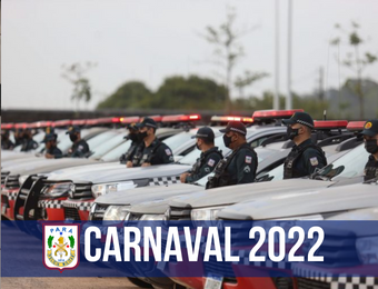 Operação 'Carnaval 2022' é deflagrada pela Segup em mais de 50 localidades do Estado