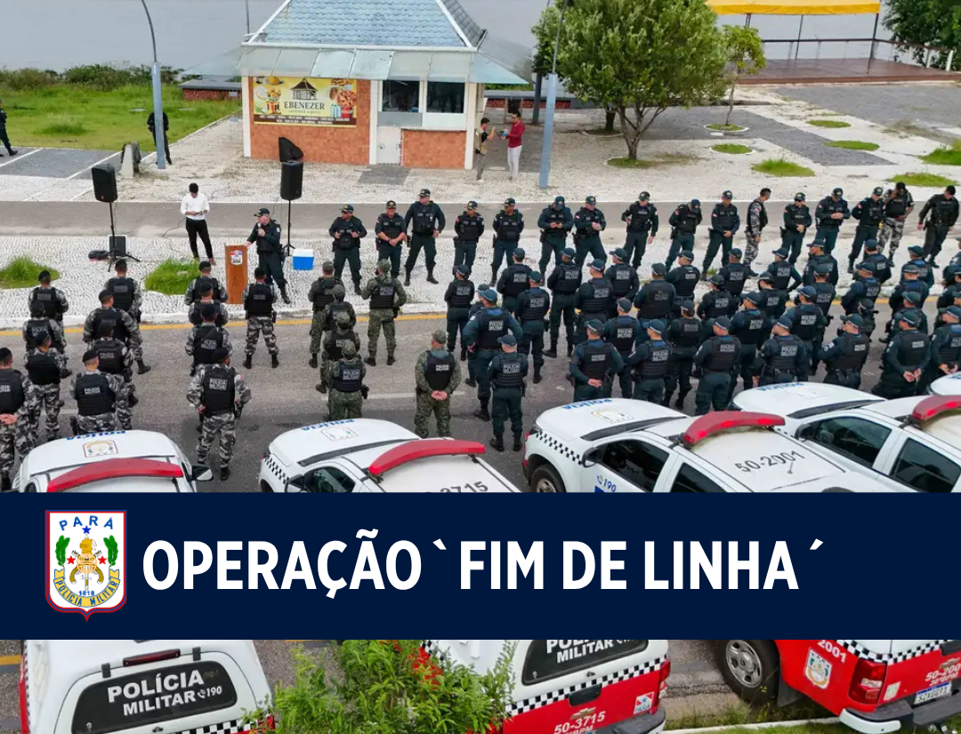 Polícia Militar deflagra mais uma edição da operação 'Fim de linha' em todo o Pará