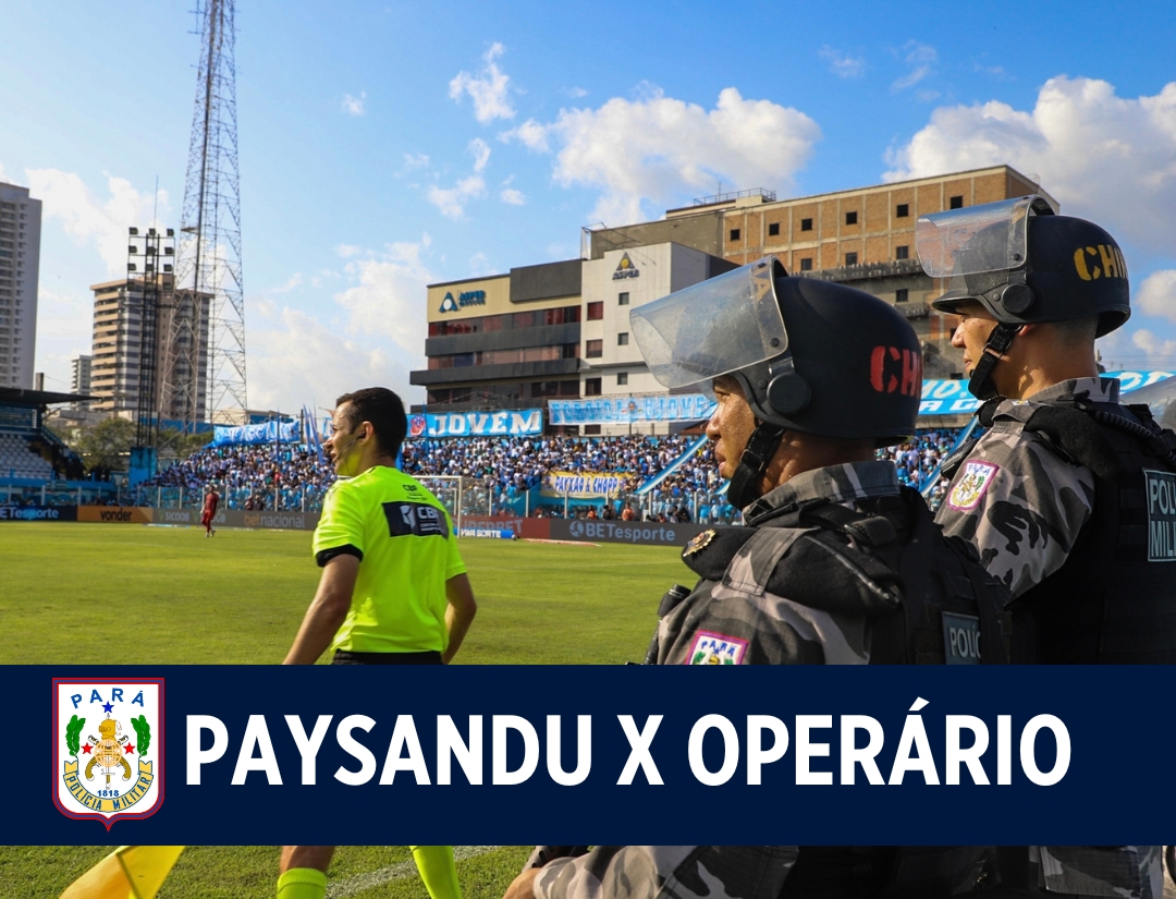 PMPA reforça policiamento para partida entre Paysandu e Operário no Campeonato Brasileiro Série B 2025
