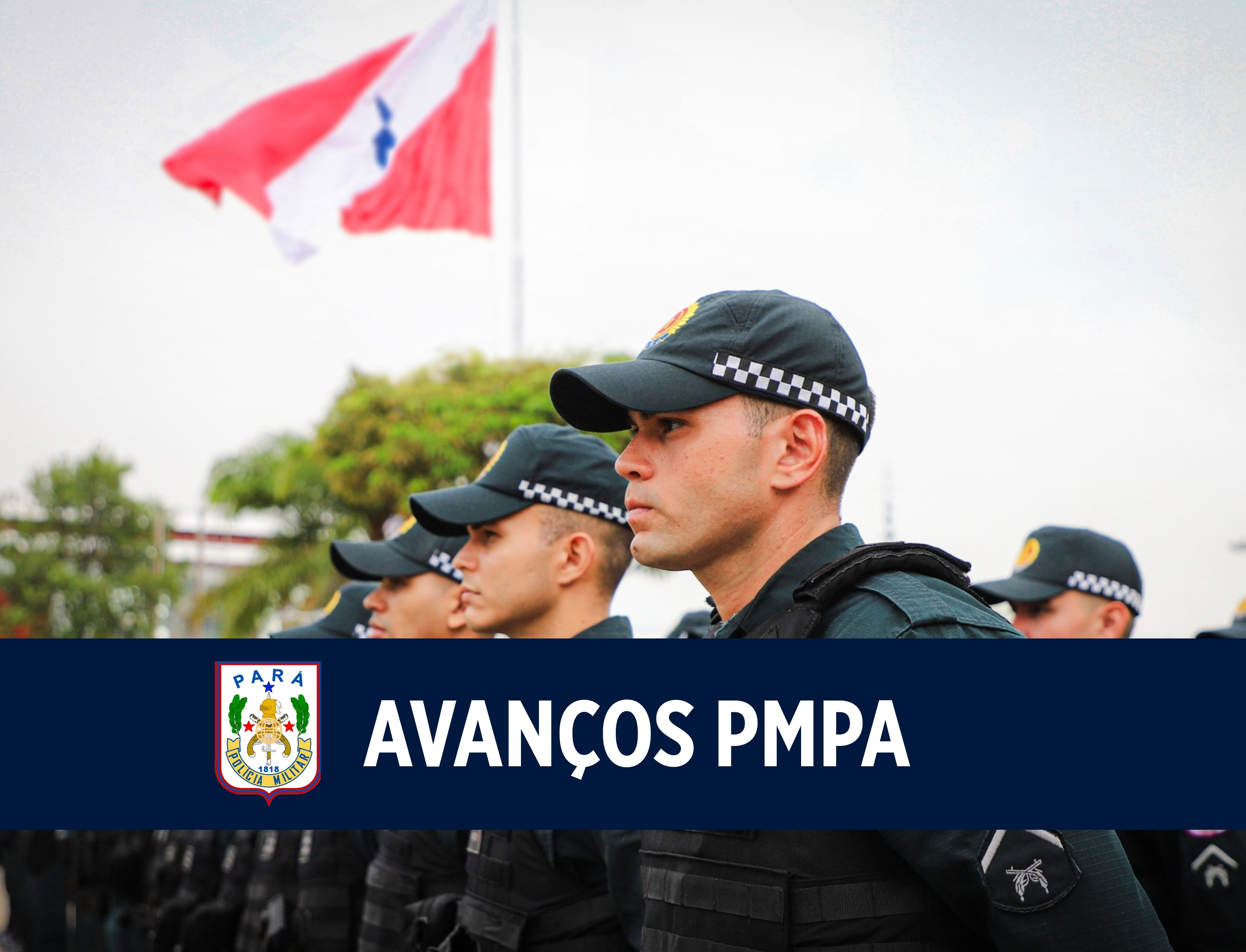 De 1818 a 2026 - Os avanços em 208 anos de história da Polícia Militar do Pará