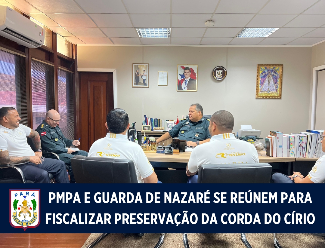 PMPA e Guarda de Nazaré se reúnem para fiscalizar preservação da corda do Círio